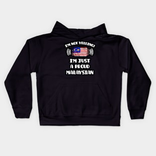 I'm Not Yelling I'm A Proud Malaysian - Gift for Malaysian With Roots From Malaysia Kids Hoodie